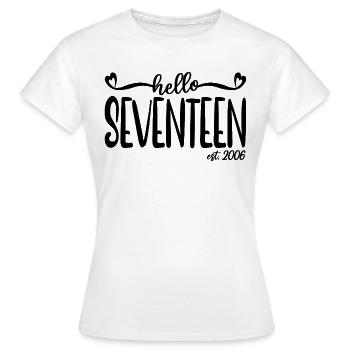 17. Geburtstag Frauen Hallo Siebzehn Est. 2006 - Frauen T-Shirt - Weiß - Vorne - AI Model Female 172 dark (172cm)
