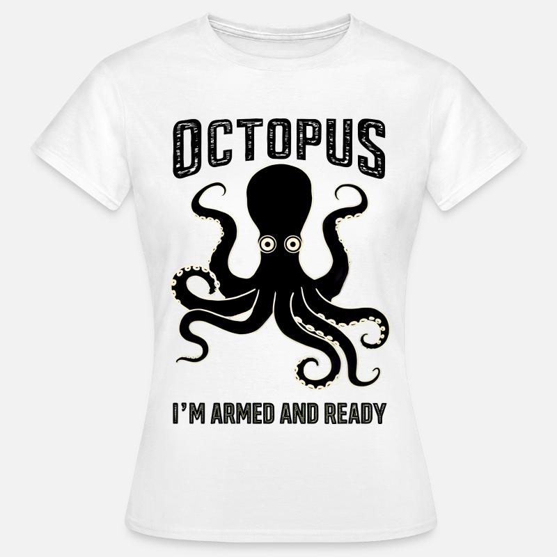 Octopus: I'm Armed and Ready - Women's T-Shirt - white