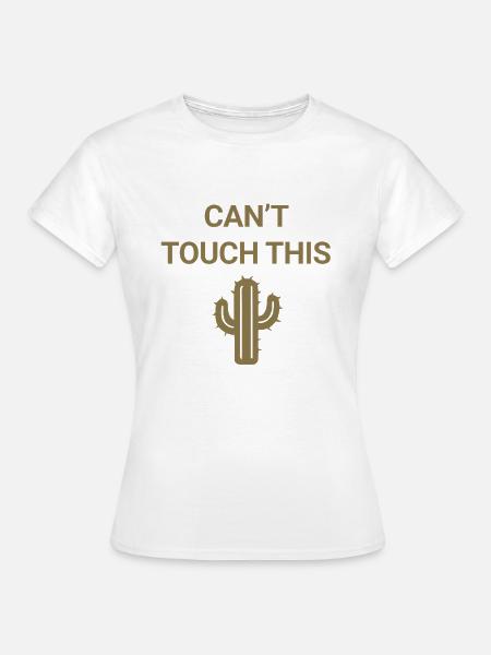 Can't touch this - Frauen T-Shirt - Weiß