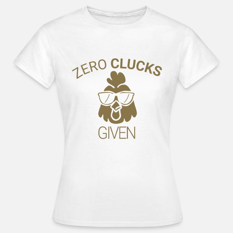 Zero clucks given - Women's T-Shirt - white