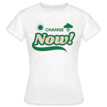 Change Now - Women's T-Shirt - white - Front - AI Model Female 172 dark (172cm)