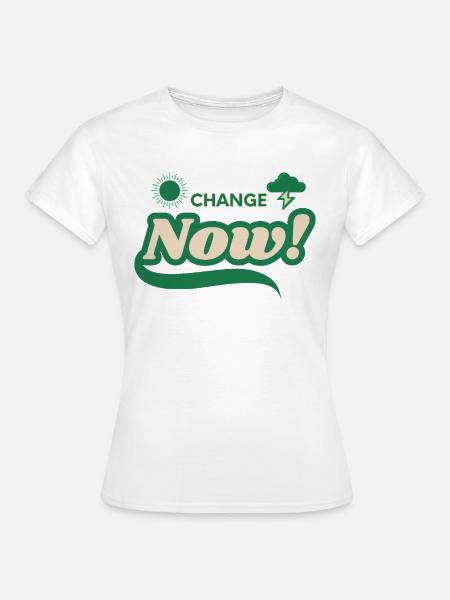 Change Now - Frauen T-Shirt - Weiß