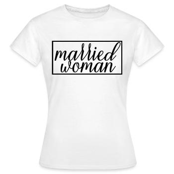Married Woman For Bridal Shower Wedding Honeymoon - Women's T-Shirt - white - Front - AI Model Female 172 dark (172cm)