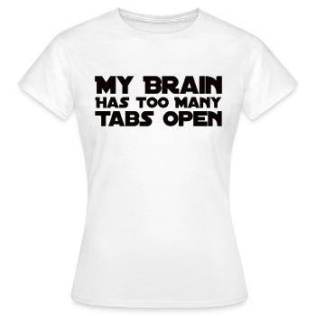 My Brain Has Too Many Tabs Open - Women's T-Shirt - white - Front - AI Model Female 172 dark (172cm)