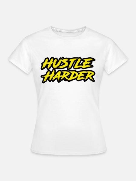 Hustle Harder - Frauen T-Shirt - Weiß