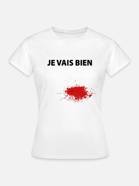 Je vais bien - humour sang fausse blessure - T-shirt Femme - blanc