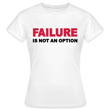 Failure is not an option - Women's T-Shirt - white - Front - AI Model Female 172 dark (172cm)