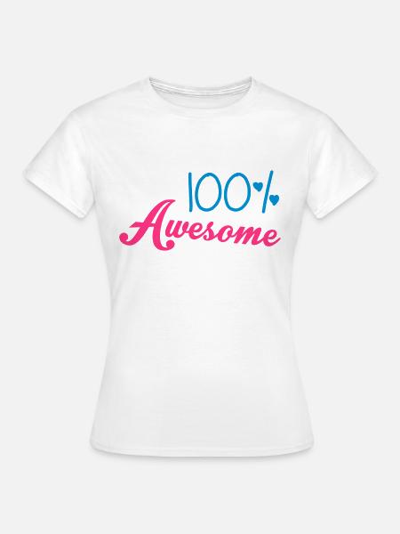 100% Awesome - Frauen T-Shirt - Weiß