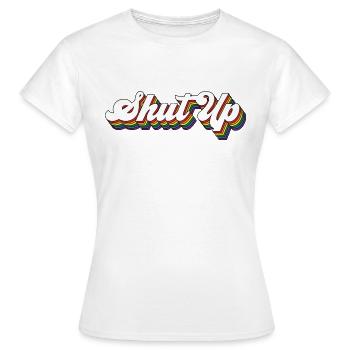 Shut Up Regenbogen Farben - Frauen T-Shirt - Weiß - Vorne - AI Model Female 172 dark (172cm)