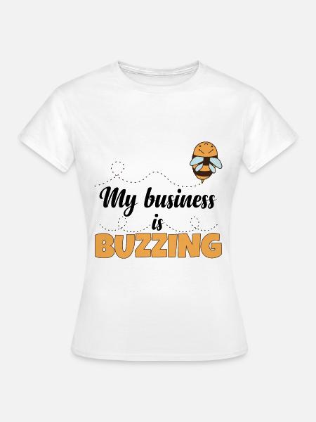 Mein Geschäft brummt - Frauen T-Shirt - Weiß