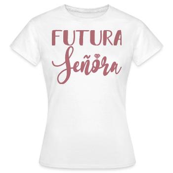 Futura Señora Engagement Bridal Shower Wedding - Women's T-Shirt - white - Front - AI Model Female 172 dark (172cm)