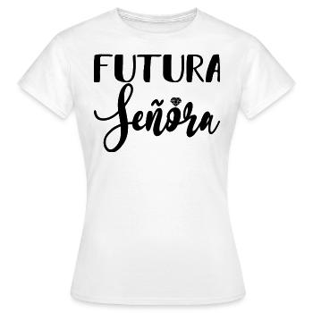 Futura Señora Engagement Bridal Shower Wedding - Women's T-Shirt - white - Front - AI Model Female 172 dark (172cm)