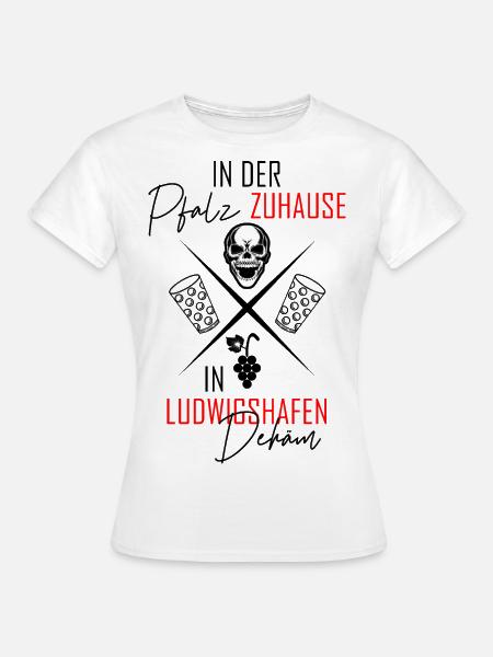 In Ludwigshafen dehäm - Frauen T-Shirt - Weiß