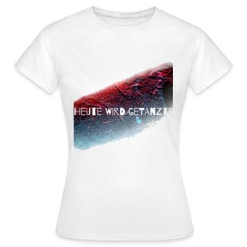Heute wird getanzt,Discothek,tanzen,Geschenk - Frauen T-Shirt - Weiß - Vorne - AI Model Female 172 dark (172cm)
