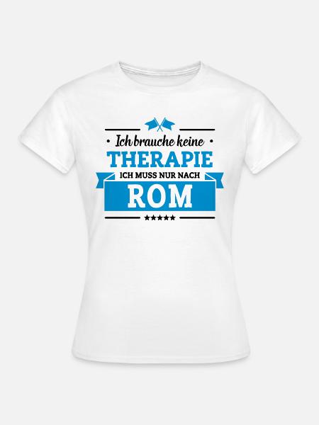Nur nach Rom - Frauen T-Shirt - Weiß