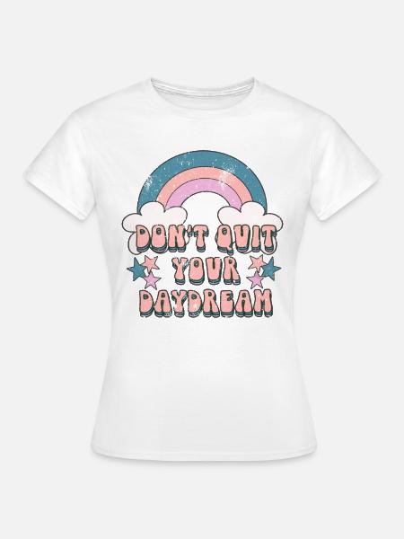 Motivation Traum Zitat - Frauen T-Shirt - Weiß