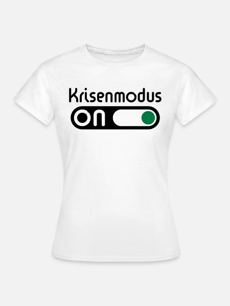 Krisenmodus On (Pos) - Frauen T-Shirt - Weiß