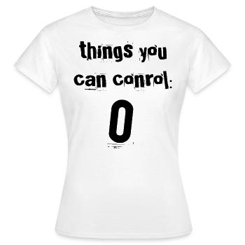 Ce que vous pouvez contrôler Zéro - T-shirt Femme - blanc - Devant - AI Model Female 172 dark (172cm)