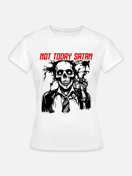 Nicht Heute Satan - Frauen T-Shirt - Weiß