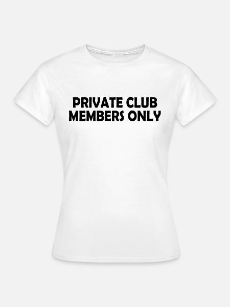 private club members only - Frauen T-Shirt - Weiß