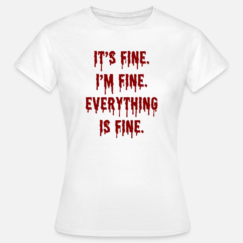 Dens Fine Im Fine Everythings Fine - Funny Sarcasm - Dame-T-shirt - hvid