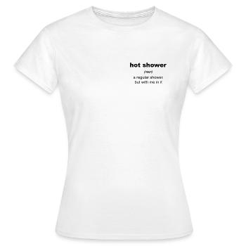 hot shower - a regular shower, but with me in it - Women's T-Shirt - white - Front - AI Model Female 172 dark (172cm)