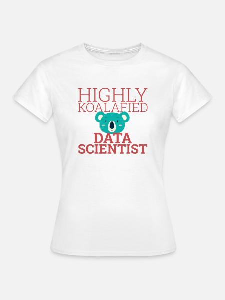 "Data Scientist Koalafied | Data Scientist" - Frauen T-Shirt - Weiß