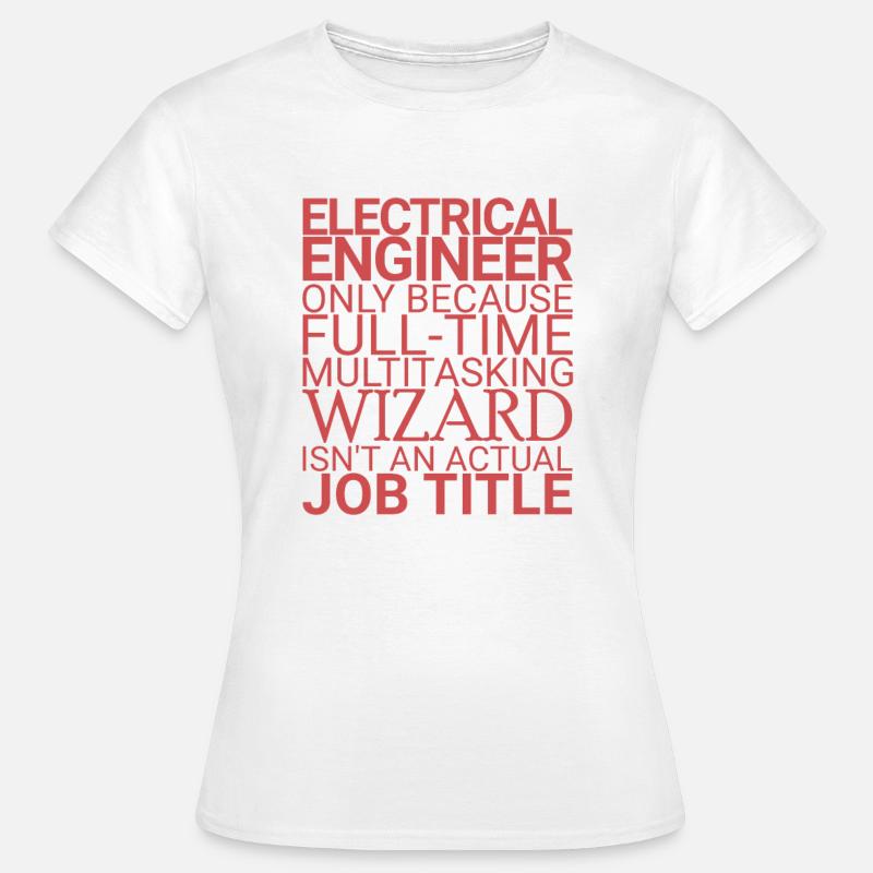 "Electrical Engineer Wizard | Electrical Engineering" - Women's T-Shirt - white