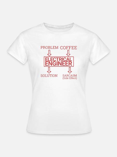 "Electrical Engineer Sarcasm | Elektrotechnik" - Frauen T-Shirt - Weiß