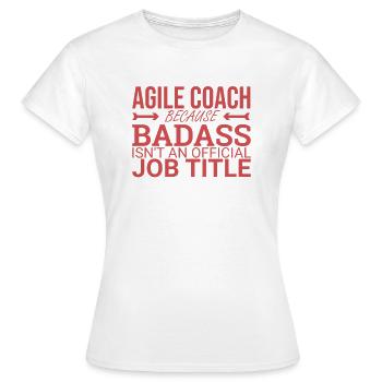 « Coach Agile Badass | Agile » - T-shirt Femme - blanc - Devant - AI Model Female 172 dark (172cm)
