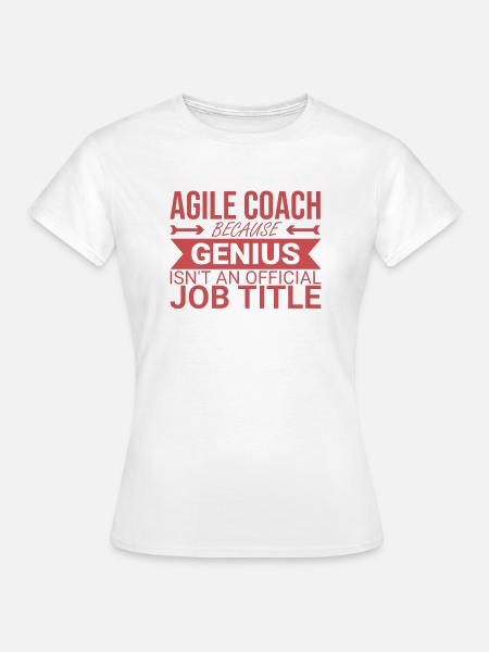 "Agile Coach Genius | Agile" - Frauen T-Shirt - Weiß