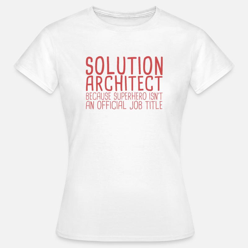 Solution Architect Superhero| Solution Architecture - Women's T-Shirt - white