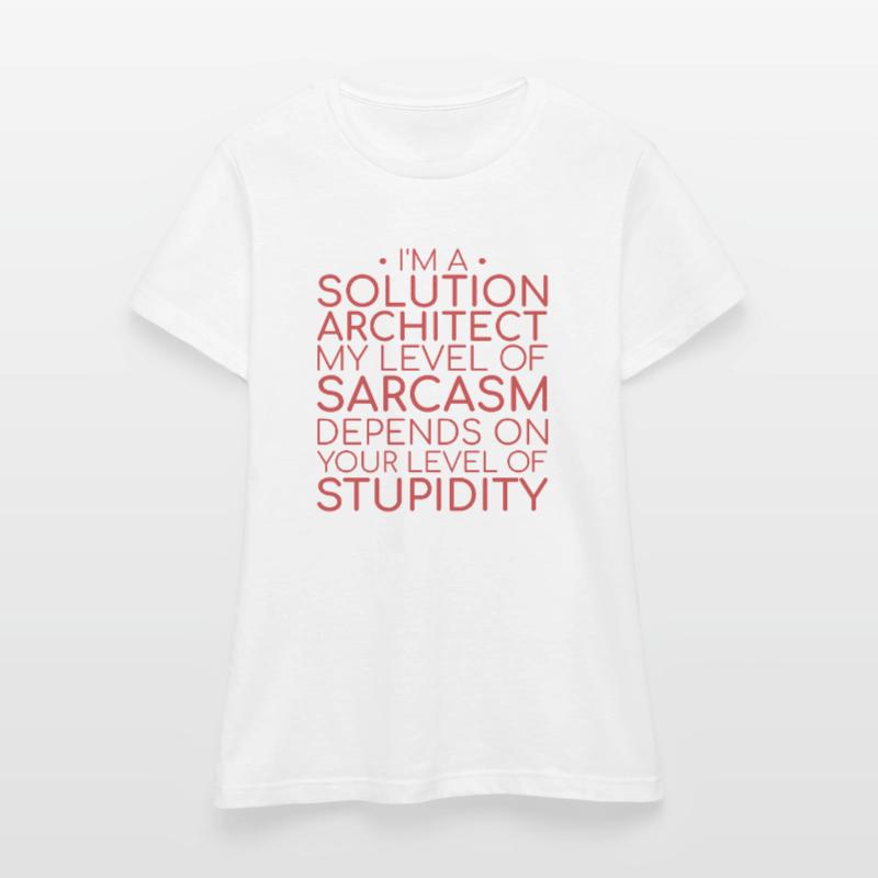 Solution Architect Sarcasm | Solution Architecture Women's T-Shirt