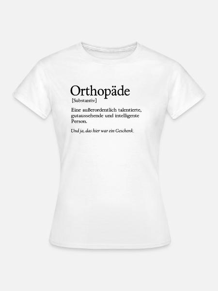 Orthopäde Gutaussehend Orthopädie - Frauen T-Shirt - Weiß