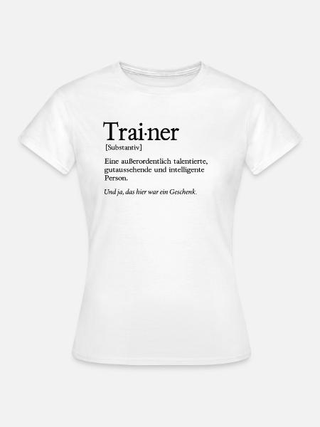 Trainer Coach Sportlehrer Fitnesstrainer - Frauen T-Shirt - Weiß
