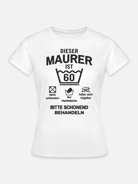 60. Geburtstag Maurer Lustig 60 Jahre - Frauen T-Shirt - Weiß