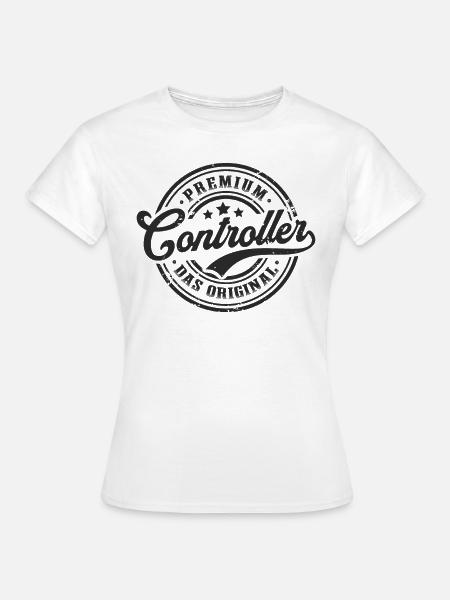 Controlling Original Lustiges Controller - Frauen T-Shirt - Weiß
