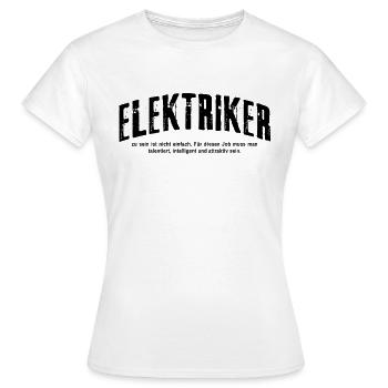 Elektriker zu sein ist nicht einfach Lustiges - Frauen T-Shirt - Weiß - Vorne - AI Model Female 172 dark (172cm)
