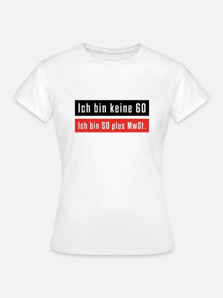 Ich bin keine 60 - Frauen T-Shirt - Weiß