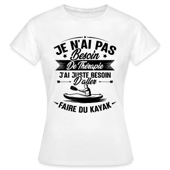 Cadeau j'ai juste besoin d'aller faire du kayak - T-shirt Femme - blanc - Devant - AI Model Female 172 dark (172cm)