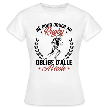 Né pour jouer au rugby oblige d'aller à l'école - T-shirt Femme - blanc - Devant - AI Model Female 172 dark (172cm)