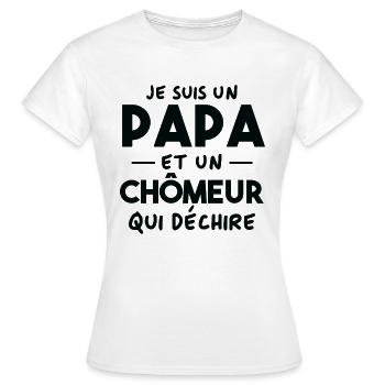 Je suis un papa et un Chômeur qui déchire - T-shirt Femme - blanc - Devant - AI Model Female 172 dark (172cm)