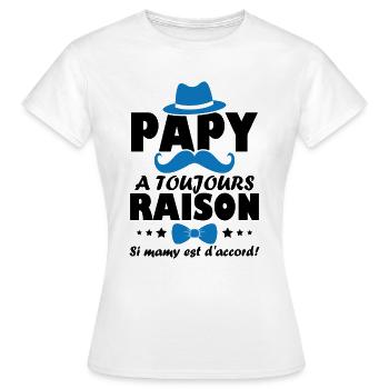 Papy a toujours Raison si mamy est d accord - T-shirt Femme - blanc - Devant - AI Model Female 172 dark (172cm)