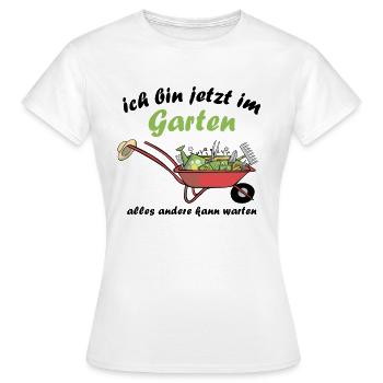 Ich Bin jetzt Im Garten Alles Andere Kann Warten - Frauen T-Shirt - Weiß - Vorne - AI Model Female 172 dark (172cm)