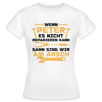 If Peter can't fix it - Women's T-Shirt - white - Front - AI Model Female 172 dark (172cm)
