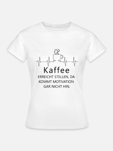 Kaffee erreicht Stellen - Frauen T-Shirt - Weiß