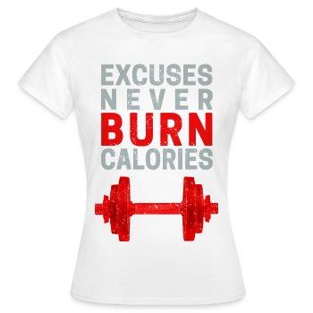 Excuses Never Burn Calories Bodybuilder Saying - Women's T-Shirt - white - Front - AI Model Female 172 dark (172cm)