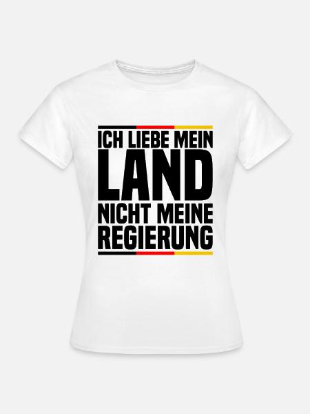 Ich Liebe Mein Land Nicht Meine Regierung - Frauen T-Shirt - Weiß