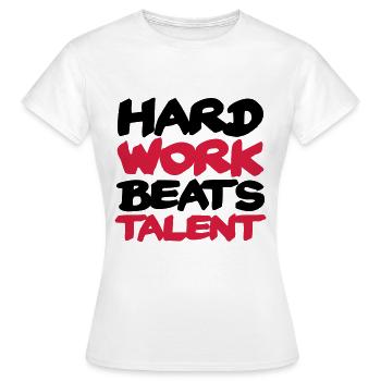Hard work beats Talent - Women's T-Shirt - white - Front - AI Model Female 172 dark (172cm)