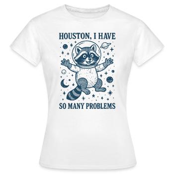 Houston, I have so many problems - Frauen T-Shirt - Weiß - Vorne - AI Model Female 172 dark (172cm)
